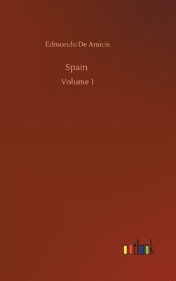 Edmondo De Amicis - Spain, Inbunden