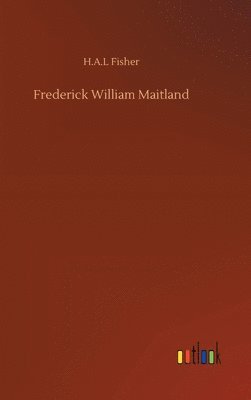 H A L Fisher - Frederick William Maitland, Inbunden