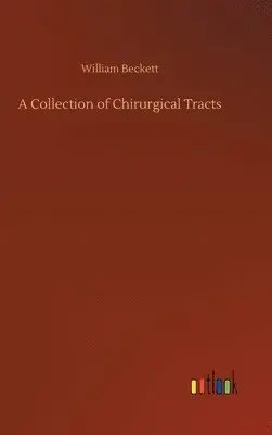 William Beckett - Collection of Chirurgical Tracts, Inbunden. Tillgänglighet: Lägg i varukorg