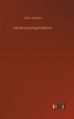 John Haslam - Medical Jurisprudence, Inbunden