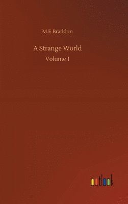 M E Braddon - Strange World, Inbunden