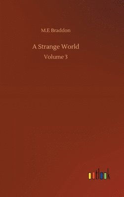 M E Braddon - Strange World, Inbunden