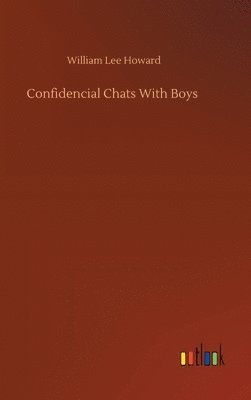 William Lee Howard - Confidencial Chats With Boys, Inbunden. Tillgänglighet: Lägg i varukorg