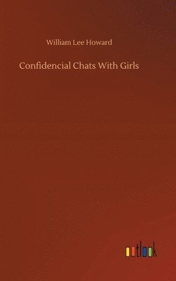 William Lee Howard - Confidencial Chats With Girls, Inbunden. Tillgänglighet: Lägg i varukorg