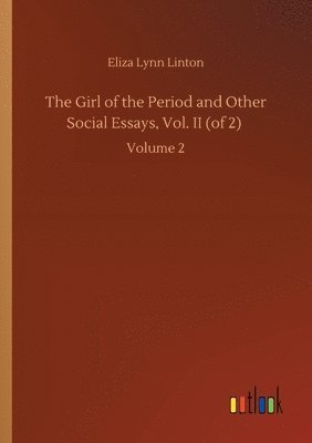 Eliza Lynn Linton - Girl of the Period and Other Social Essays, Vol. II (of 2), Häftad. Tillgänglighet: Lägg i varukorg