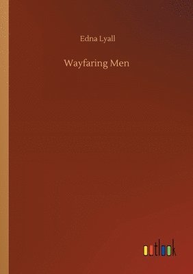 Edna Lyall - Wayfaring Men, Häftad