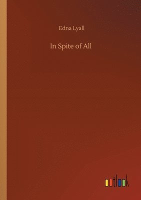Edna Lyall - In Spite of All, Häftad