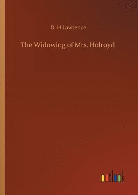 D H Lawrence - Widowing of Mrs. Holroyd, Häftad
