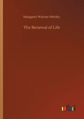 Margaret Warner Morley - Renewal of Life, Häftad