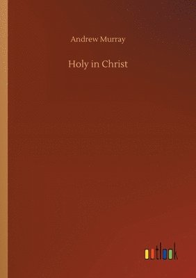 Andrew Murray - Holy in Christ, Häftad