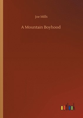 Joe Mills - Mountain Boyhood, Häftad. Tillgänglighet: Lägg i varukorg