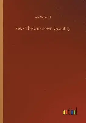 Ali Nomad - Sex - The Unknown Quantity, Häftad. Tillgänglighet: Lägg i varukorg
