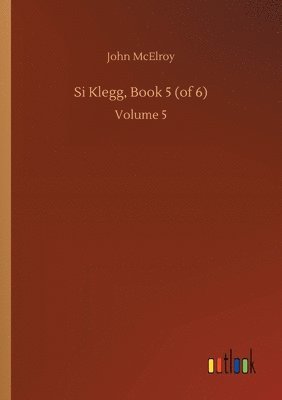 Si Klegg, Book 5 (of 6)