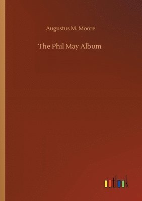 Augustus M Moore - Phil May Album, Häftad. Tillgänglighet: Lägg i varukorg