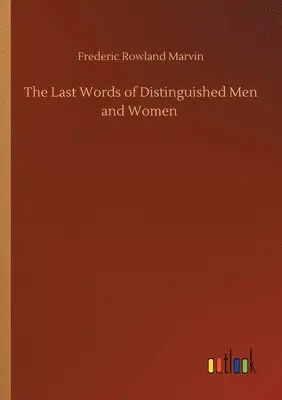 Frederic Rowland Marvin - Last Words of Distinguished Men and Women, Häftad. Tillgänglighet: Lägg i varukorg