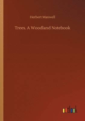 Trees. A Woodland Notebook