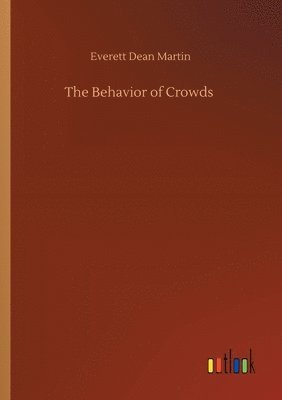 Everett Dean Martin - Behavior of Crowds, Häftad