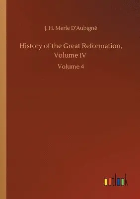 J H Merle D'Aubigné - History of the Great Reformation, Volume IV, Häftad. Tillgänglighet: Lägg i varukorg