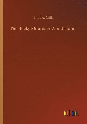 Enos A Mills - Rocky Mountain Wonderland, Häftad