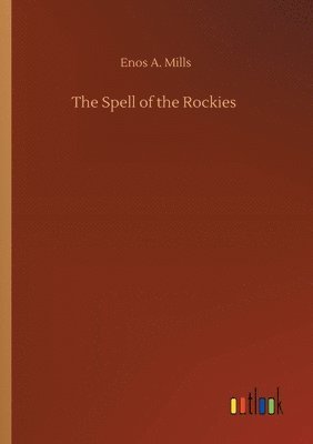 Enos A Mills - Spell of the Rockies, Häftad