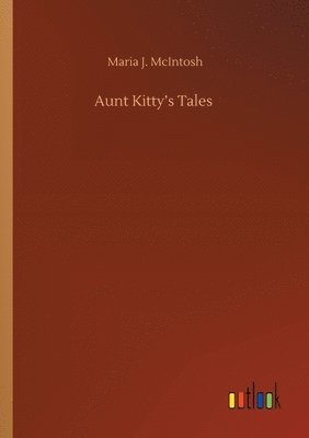 Maria J McIntosh - Aunt Kitty's Tales, Häftad. Tillgänglighet: Lägg i varukorg