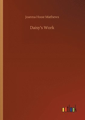 Joanna Hooe Mathews - Daisy's Work, Häftad