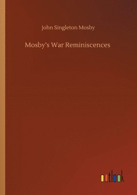 John Singleton Mosby - Mosby's War Reminiscences, Häftad. Tillgänglighet: Lägg i varukorg