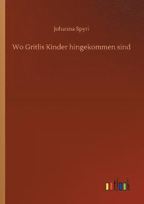 Johanna Spyri - Wo Gritlis Kinder hingekommen sind, Häftad