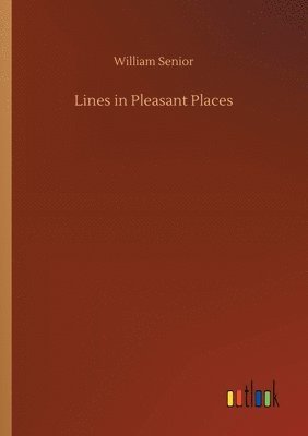 William Senior - Lines in Pleasant Places, Häftad. Tillgänglighet: Lägg i varukorg