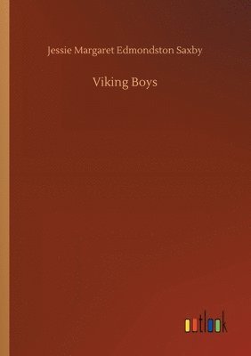 Jessie Margaret Edmondston Saxby - Viking Boys, Häftad. Tillgänglighet: Lägg i varukorg
