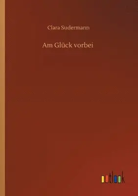 Clara Sudermann - Am Glück vorbei, Häftad. Tillgänglighet: Lägg i varukorg