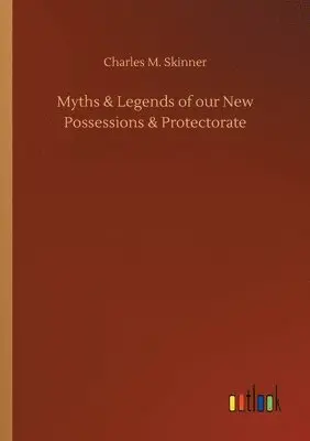 Charles M Skinner - Myths & Legends of our New Possessions & Protectorate, Häftad. Tillgänglighet: Lägg i varukorg