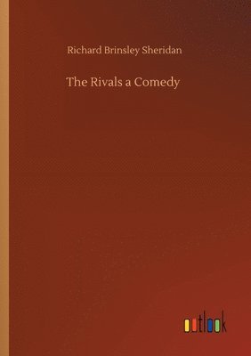 Richard Brinsley Sheridan - Rivals a Comedy, Häftad