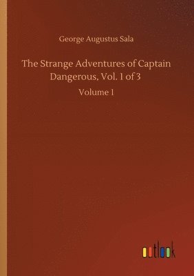 Strange Adventures of Captain Dangerous, Vol. 1 of 3