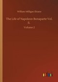 The Life of Napoleon Bonaparte Vol. II.