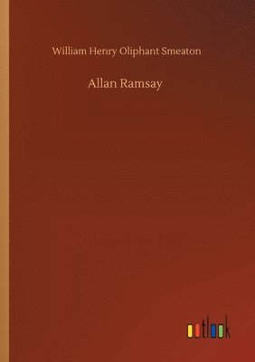 William Henry Oliphant Smeaton - Allan Ramsay, Häftad. Tillgänglighet: Lägg i varukorg