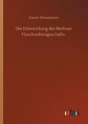 Gustav Stresemann - Entwicklung des Berliner Flaschenbiergeschäfts, Häftad. Tillgänglighet: Lägg i varukorg