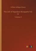 The Life of Napoleon Bonaparte Vol. IV