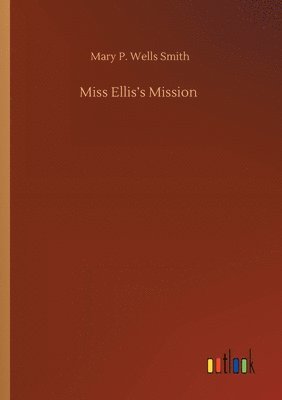 Mary P Wells Smith - Miss Ellis's Mission, Häftad