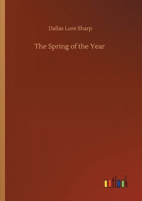 Dallas Lore Sharp - Spring of the Year, Häftad
