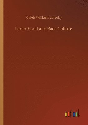 Caleb Williams Saleeby - Parenthood and Race Culture, Häftad. Tillgänglighet: Lägg i varukorg