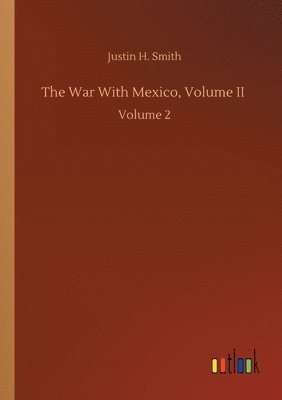 Justin H Smith - War With Mexico, Volume II, Häftad