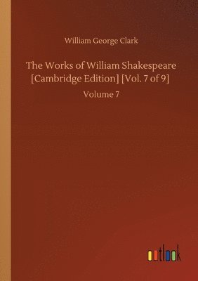 Works of William Shakespeare [Cambridge Edition] [Vol. 7 of 9]