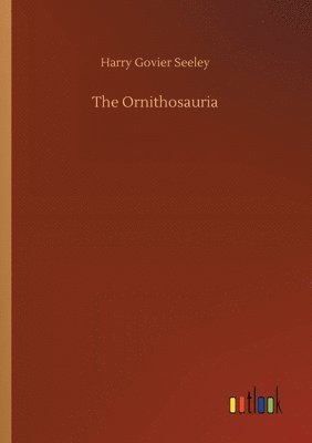 Harry Govier Seeley - Ornithosauria, Häftad. Tillgänglighet: Lägg i varukorg