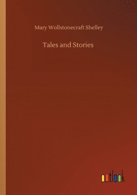 Mary Wollstonecraft Shelley - Tales and Stories, Häftad