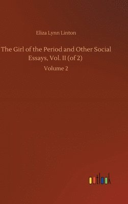 Eliza Lynn Linton - Girl of the Period and Other Social Essays, Vol. II (of 2), Inbunden. Tillgänglighet: Lägg i varukorg