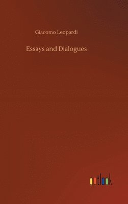 Giacomo Leopardi - Essays and Dialogues, Inbunden