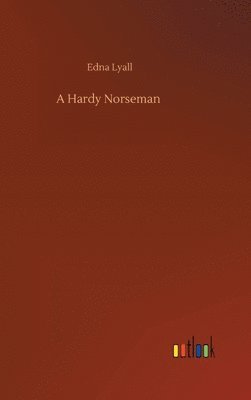 Edna Lyall - Hardy Norseman, Inbunden