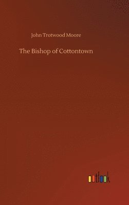John Trotwood Moore - Bishop of Cottontown, Inbunden