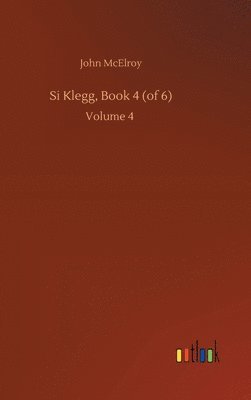 Si Klegg, Book 4 (of 6)